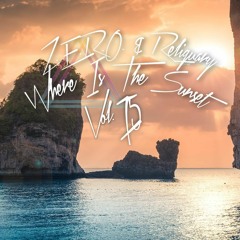 Z.E.R.O. & Reliquary - Where Is The Sunset Vol. 75 ((2 Hour Mix)