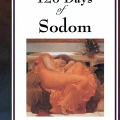 [Read] EPUB 📒 The 120 Days of Sodom by  Marquis de Sade [KINDLE PDF EBOOK EPUB]