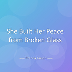 She Built Her Peace from Broken Glass