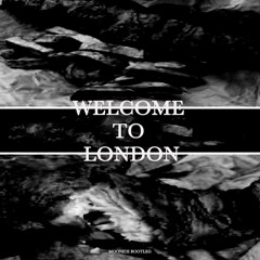 Welcome To London (moonice Bootleg)