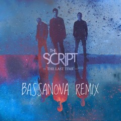 The Script - The Last Time (Bassanova Remix)