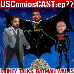 Money Talks, Batman Walks (ep:77)