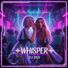 Whisper By DJ Dev