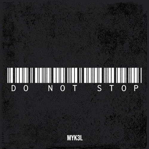 MYK3L - Do Not Stop (Mastered by Otti)