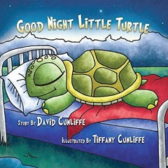 [ACCESS] PDF EBOOK EPUB KINDLE Good Night Little Turtle by  David Cunliffe &  Tiffany