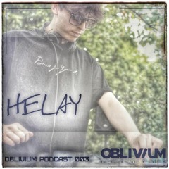 OBLIVIUM podcast 003- HELAY