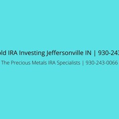GSI Gold IRA Investing Jeffersonville IN | 930-243-0066