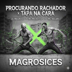 Procurando Rachador x Tapa na cara (Álbum Magrosices) DJ Magroso_ MC Mickey SP e MC Nauan(MP3_160K).