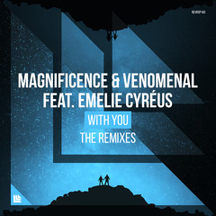 Magnificence, Venomenal, Emelie Cyréus and Suyano - With You