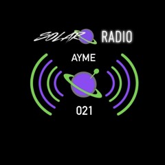 Solar Radio 021 - AYME #SR021