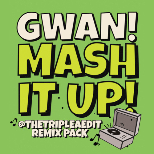 THE TRIPLE A EDIT GWAN MASH IT UP REMIX PACK (2025)