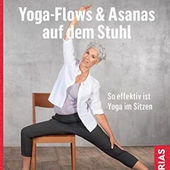 PDF/READ❤️ Yoga - Flows & Asanas auf dem Stuhl: So effektiv ist Yoga im Sitzen