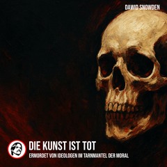 Die Kunst ist tot – ermordet von Ideologen im Tarnmantel der Moral - Dawid Snowden