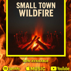 SMALL TOWN WILDFIRE