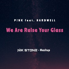 P!nk feat. Hardwell - We Are Raise Your Glass (Nik Stone Mashup)