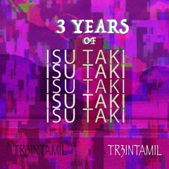 ISU TAKI Mixtape 011 - 3 Years Anniversary mini-series Episode 1 - DJ tr3inta.MIL [Chile]