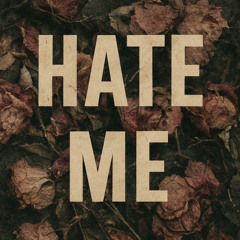 Hate Me