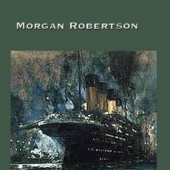 [DOWNLOAD] EPUB 📫 The Wreck of the Titan by  Morgan Robertson [KINDLE PDF EBOOK EPUB