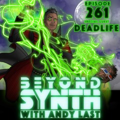 Beyond Synth - 261 - DEADLIFE