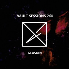 Vault Sessions #260 - GLASKIN