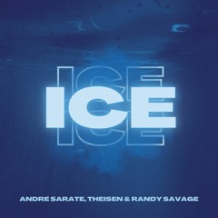 André Sarate, Theisen, Randy Savage - Ice (Extended Mix)