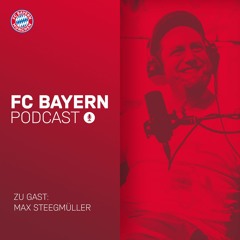 FC Bayern Podcast Folge 19: Max Steegmüller - Der etwas andere Trainer beim FCB