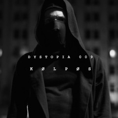 DYSTOPIA 009: KØLPØS