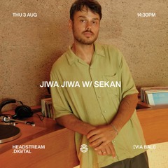 Headstream — Jiwa Jiwa w/ Sekan — August 3, 2023