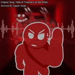 Halls Of Treachery (Dapper Husky Remix)