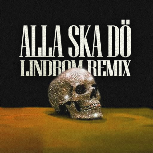 Bolaget - Alla Ska Dö [LINDBOM REMIX]