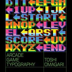 Get PDF 💛 Arcade Game Typography: The Art of Pixel Type by  Toshi Omigari &  Kiyonor