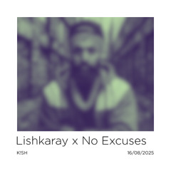 Lishkaray x No Excuses