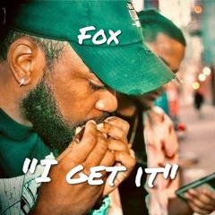 FOX -  I GET IT