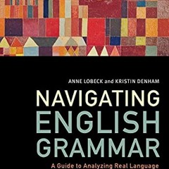 FREE KINDLE 💑 Navigating English Grammar: A Guide to Analyzing Real Language by  Ann