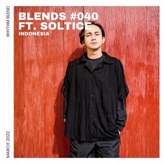 Blends #040 | ft. Soltice