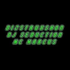 MC MARCUS DJ SEDUCTION - DIZSTRUXSHON