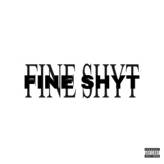 FINE SHYT [REMIX] (Prod. A4KEY)