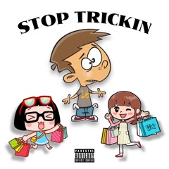 STOP TRICKIN