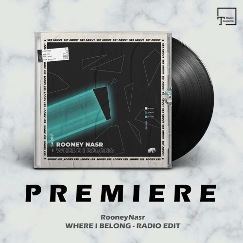 PREMIERE: RooneyNasr - Where I Belong (Radio Edit) [SET ABOUT]
