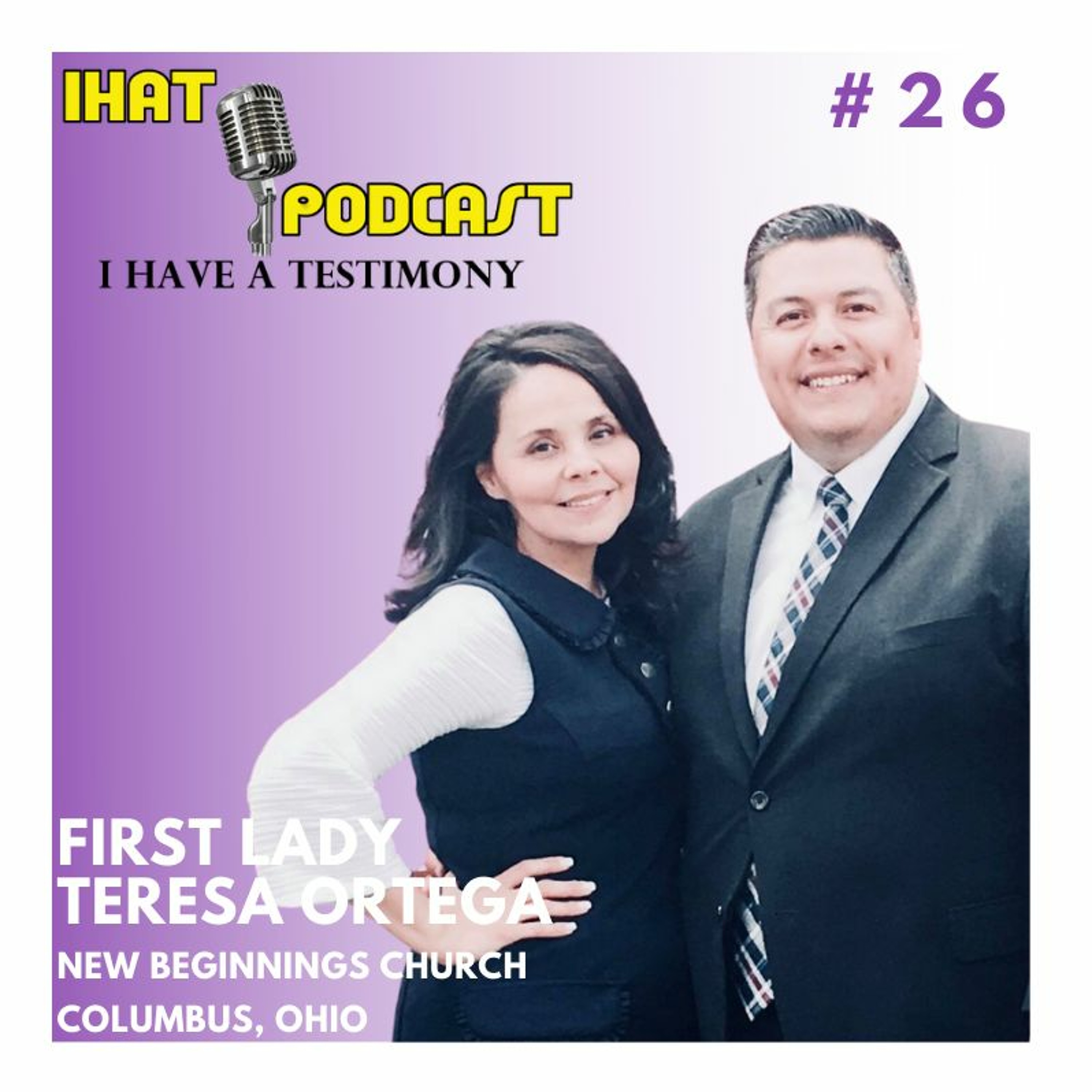 I Have A Testimony #26 with First Lady Teresa Ortega