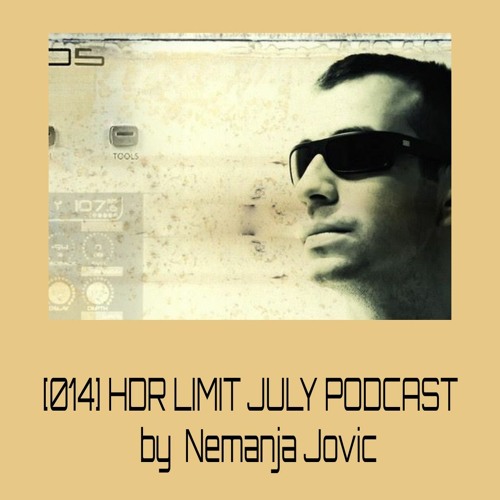 [014] HDR LIMIT - JULY PODCAST By Nemanja Jovic