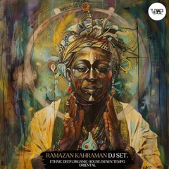 Ramazan Kahraman DJ SET - Etnic Deep, Organic House/Down Tempo, Oriental