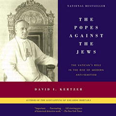 [VIEW] PDF 📙 The Popes Against the Jews: The Vatican's Role in the Rise of Modern An