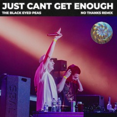 The Black Eyed Peas - Just Cant Get Enough (No Thanks Remix)