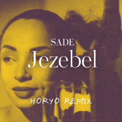 Sade - Jezebel (HORYO Remix) | Afrohouse EXTENDED [Played by Keinemusik]