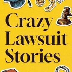 Read Books Online Crazy Lawsuit Stories: Discover 101 of The Most Bizarre. Hilarious. and Mind-Bog