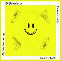 DJ INDECISIVE "TAKE IT BACK" EP [FRESH PREVIEWS]