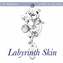 (PODFIC) Labyrinth Skin 1