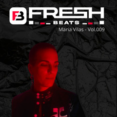 Fresh Beats Podcast Vol 009 - Maria Vilas