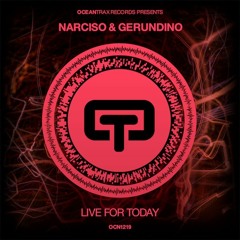 Narciso & Gerundino - Live For Today (Original Mix)